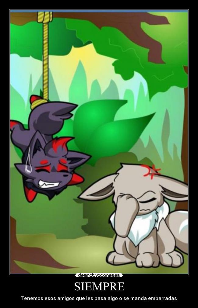 SIEMPRE - Tenemos esos amigos que les pasa algo o se manda embarradas