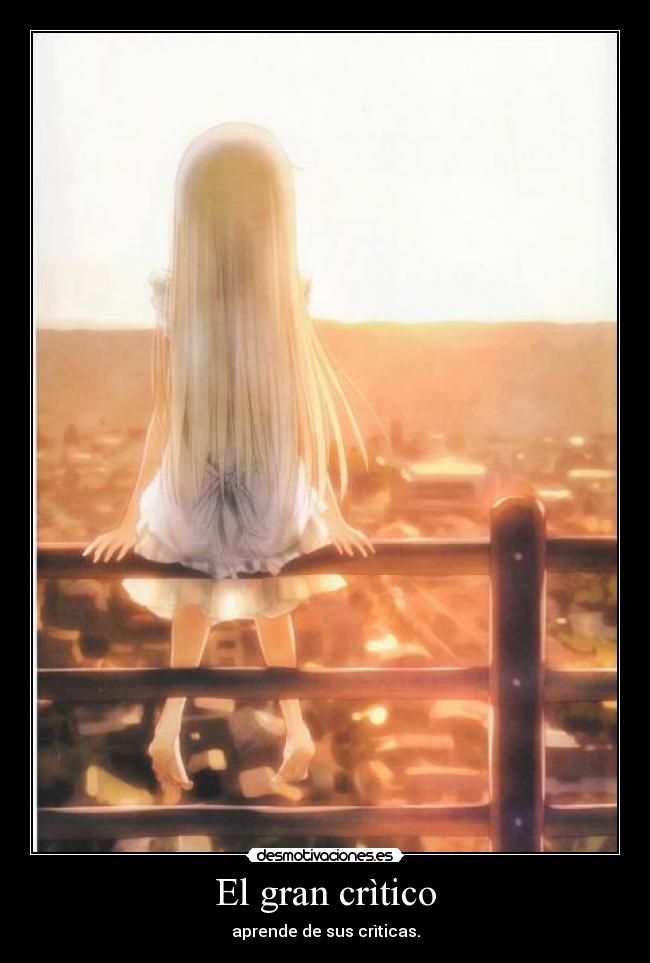 El gran crìtico - aprende de sus crìticas.