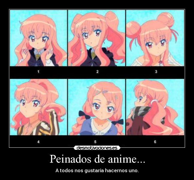 Peinados de anime... - A todos nos gustaría hacernos uno.
