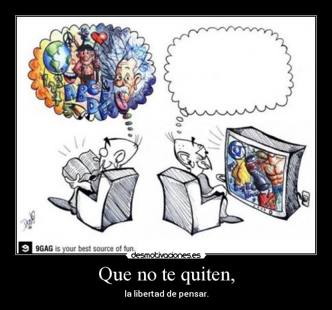 Que no te quiten, -