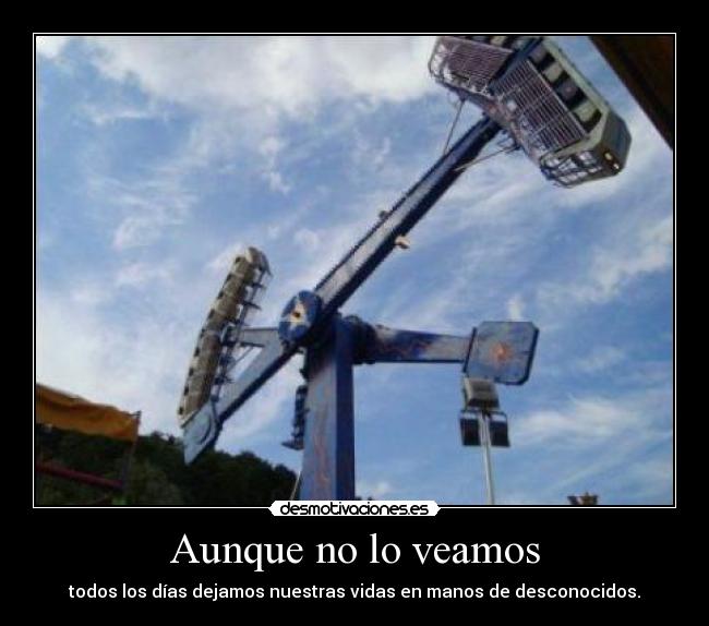 Aunque no lo veamos - todos los días dejamos nuestras vidas en manos de desconocidos.