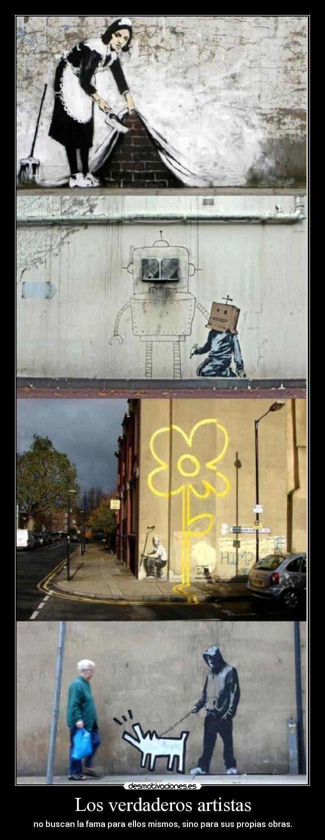 Los verdaderos artistas - no buscan la fama para ellos mismos, sino para sus propias obras.