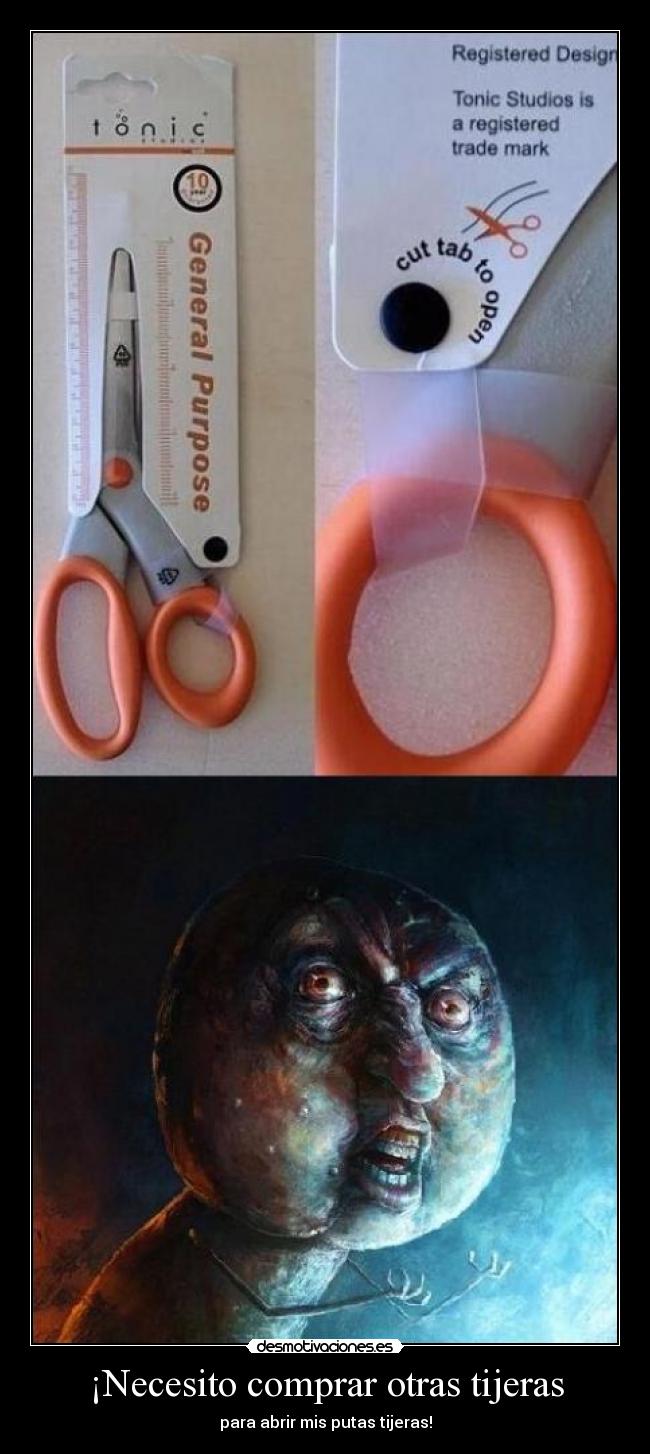 ¡Necesito comprar otras tijeras - para abrir mis putas tijeras!