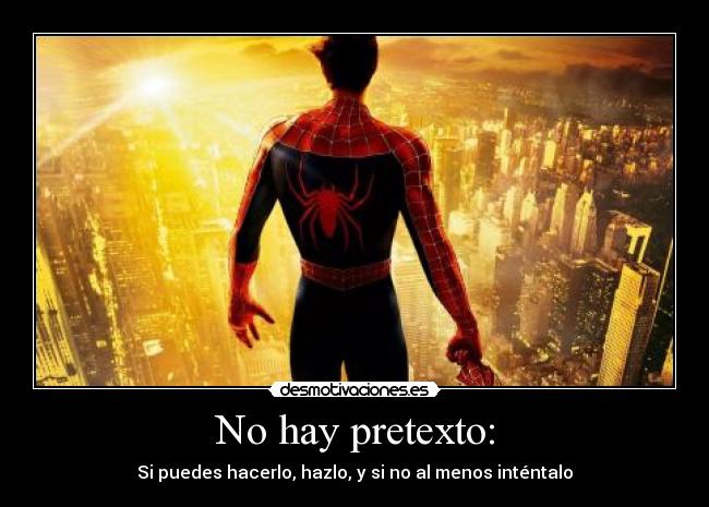 No hay pretexto: - Si puedes hacerlo, hazlo, y si no al menos inténtalo