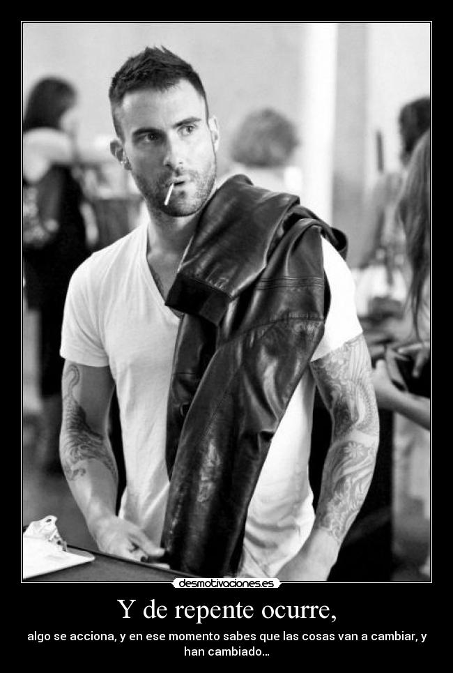 Y de repente ocurre, - 