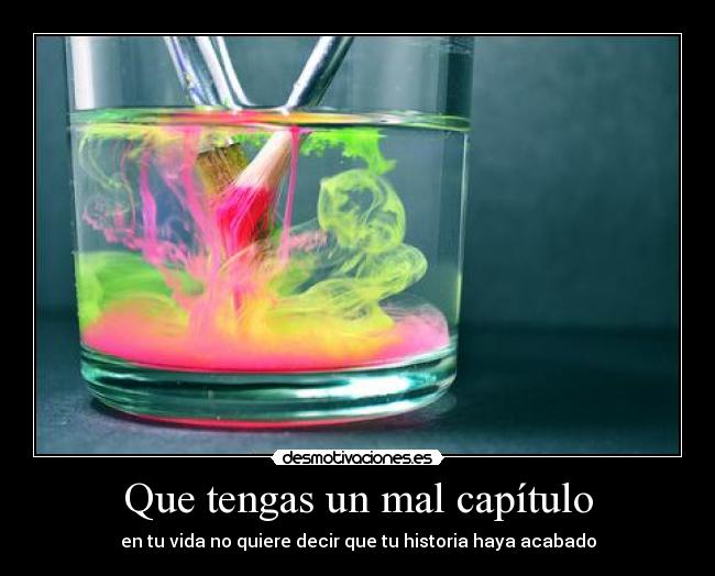 Que tengas un mal capítulo - en tu vida no quiere decir que tu historia haya acabado