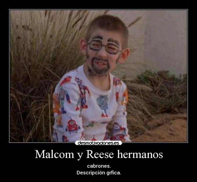Malcom y Reese hermanos -