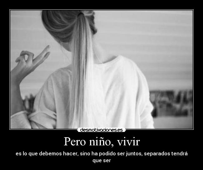 Pero niño, vivir -