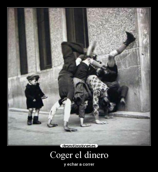 Coger el dinero - y echar a correr