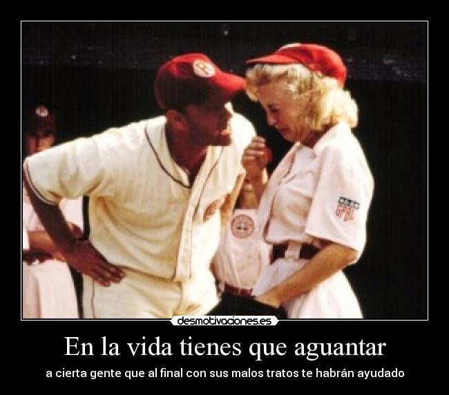 En la vida tienes que aguantar - 