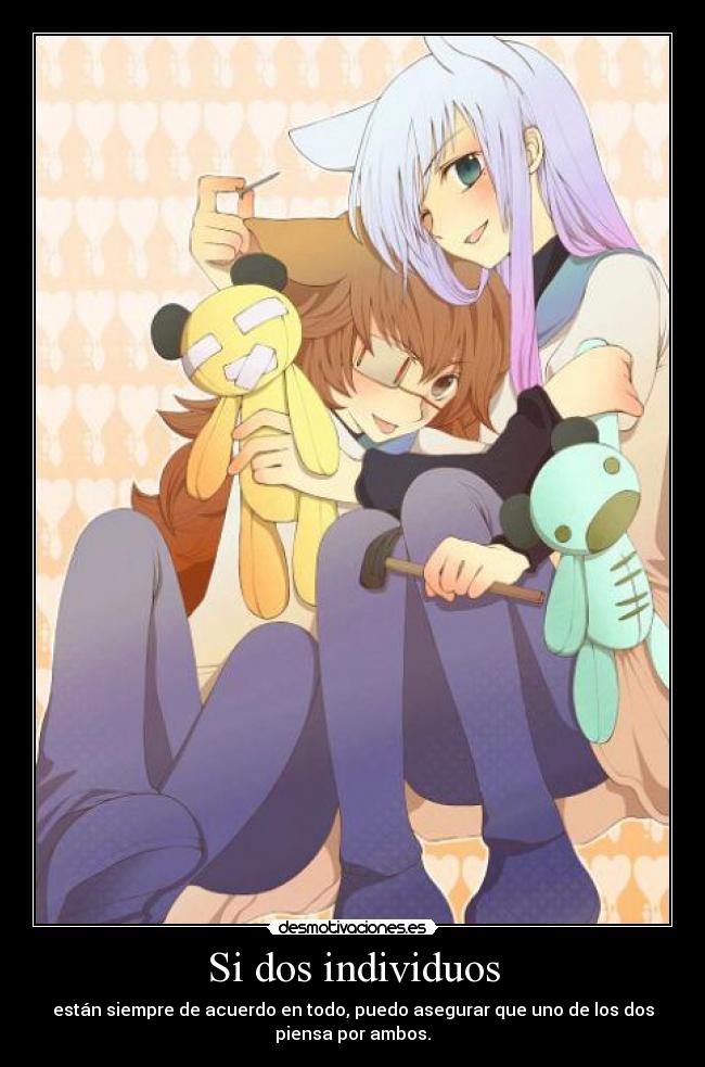 Si dos individuos - están siempre de acuerdo en todo, puedo asegurar que uno de los dos
piensa por ambos.