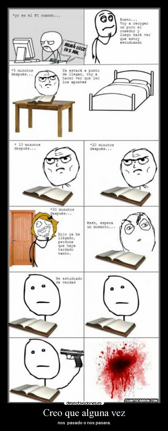 Creo que alguna vez - nos pasado o nos pasara.