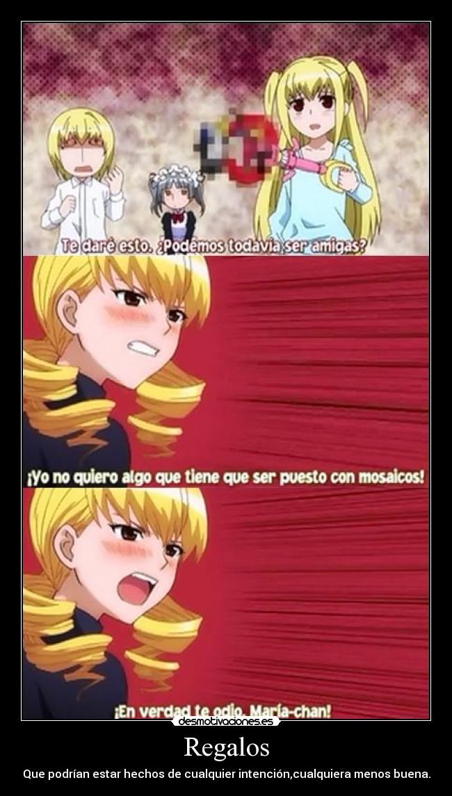 Regalos - Que podrían estar hechos de cualquier intención,cualquiera menos buena.