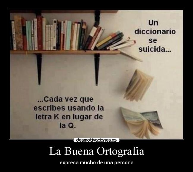 La Buena Ortografia - expresa mucho de una persona