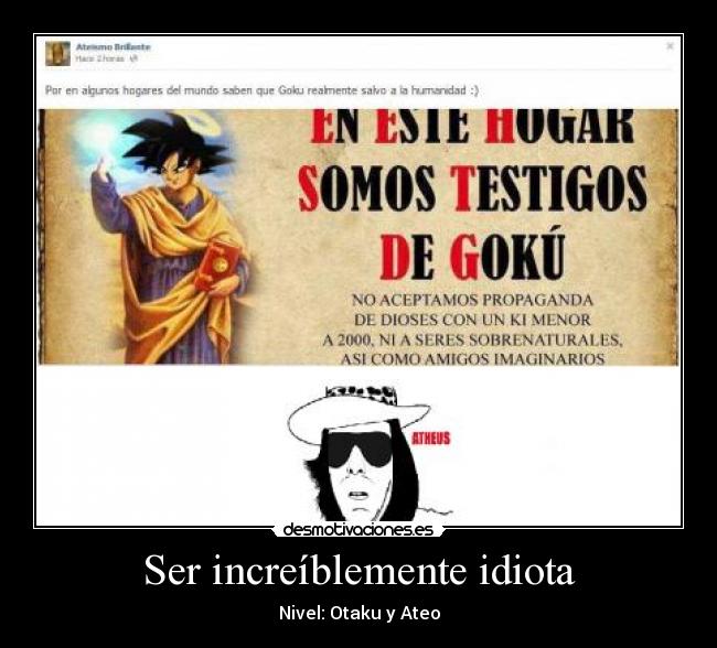 Ser increíblemente idiota - 