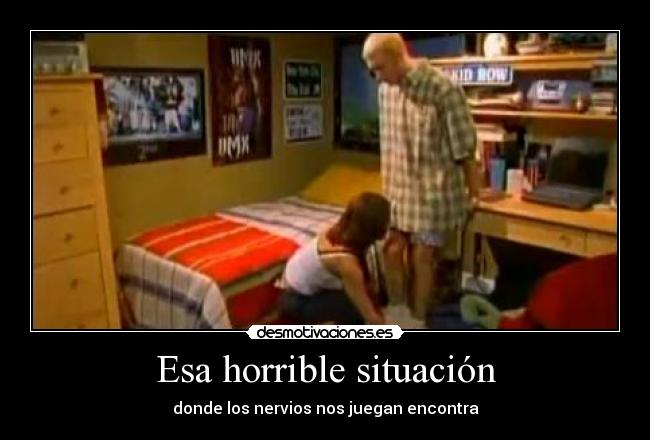 Esa horrible situación - donde los nervios nos juegan encontra