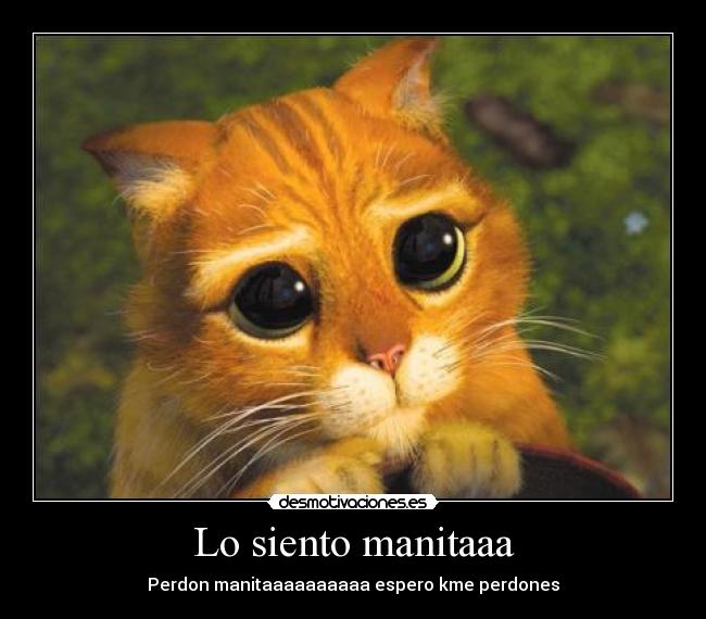 Lo siento manitaaa -