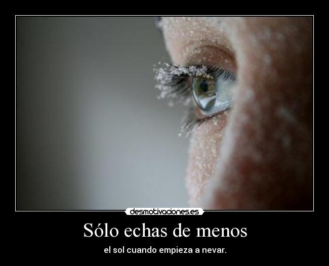 Sólo echas de menos -