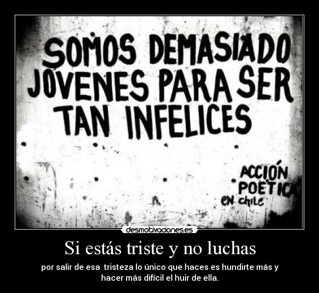 Si estás triste y no luchas - 