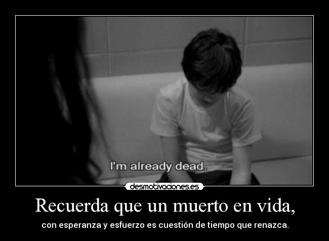 Recuerda que un muerto en vida, - 
