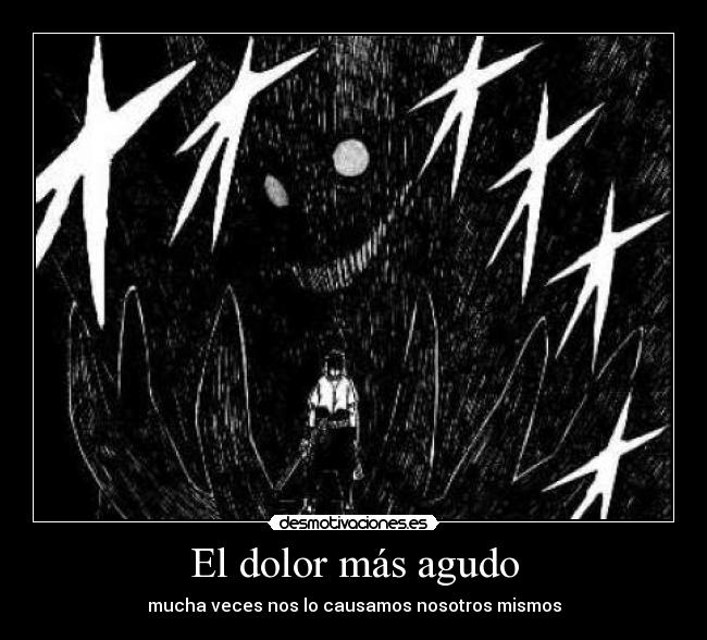El dolor más agudo - mucha veces nos lo causamos nosotros mismos
