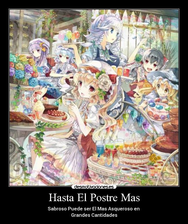 carteles hasta postre mas sabros puede ser mas asqueroso grandes cantidades anime fant art desmotivaciones