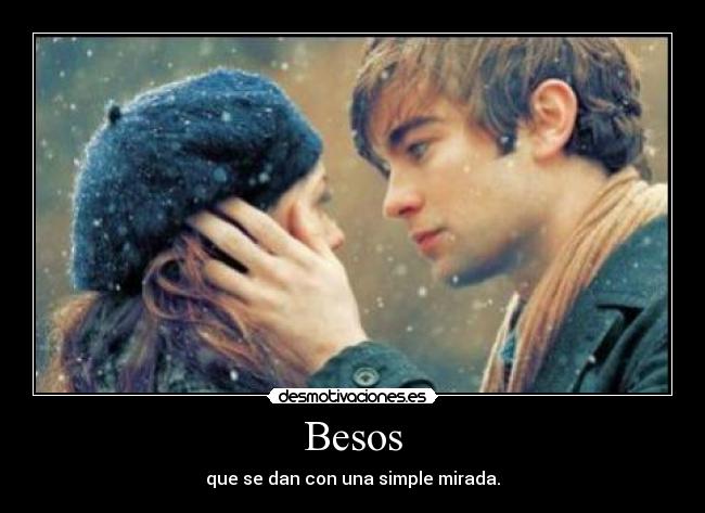 Besos - que se dan con una simple mirada.