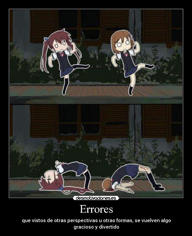 Errores - que vistos de otras perspectivas u otras formas, se vuelven algo gracioso y divertido