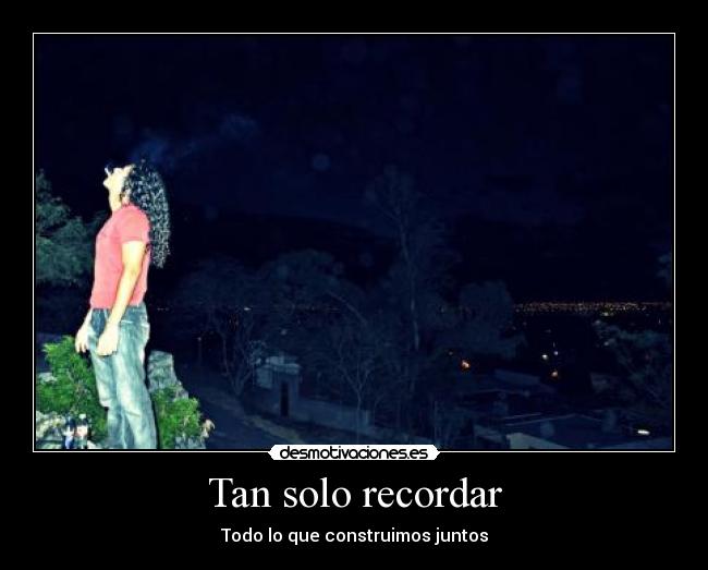 Tan solo recordar -