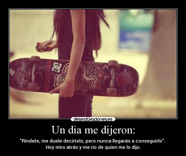 Un dia me dijeron: -