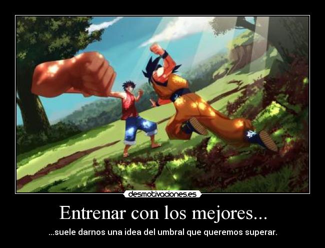 Entrenar con los mejores... - ...suele darnos una idea del umbral que queremos superar.