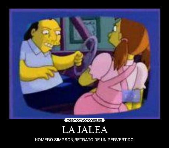 LA JALEA - HOMERO SIMPSON;RETRATO DE UN PERVERTIDO.