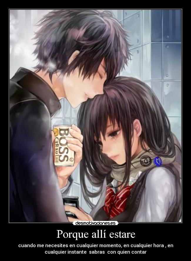 Porque allí estare - cuando me necesites en cualquier momento, en cualquier hora , en
cualquier instante sabras con quien contar