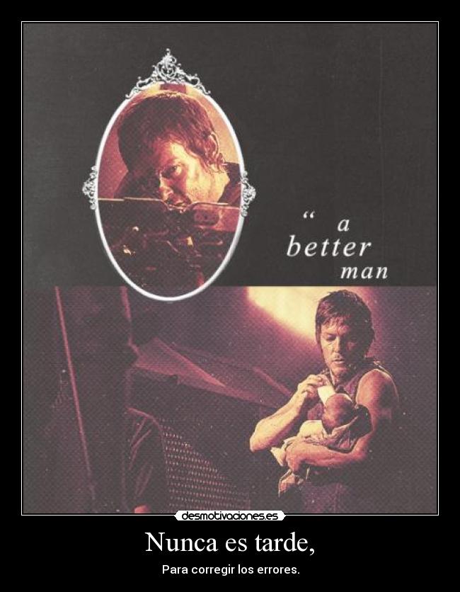 Nunca es tarde, - Para corregir los errores.
