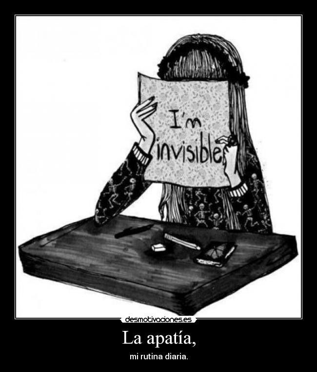 La apatía, - mi rutina diaria.