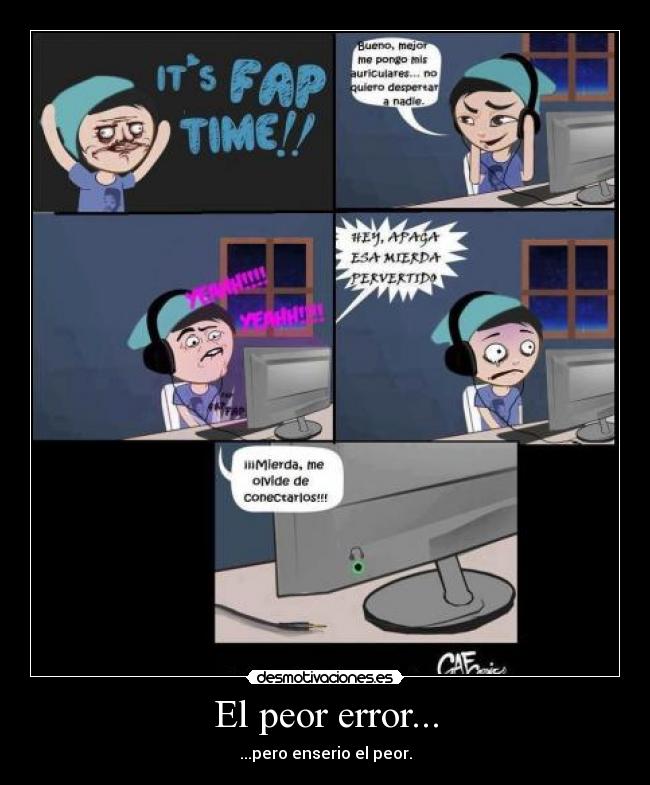 El peor error... - ...pero enserio el peor.