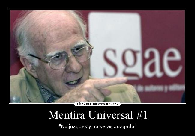 Mentira Universal #1 - No juzgues y no seras Juzgado