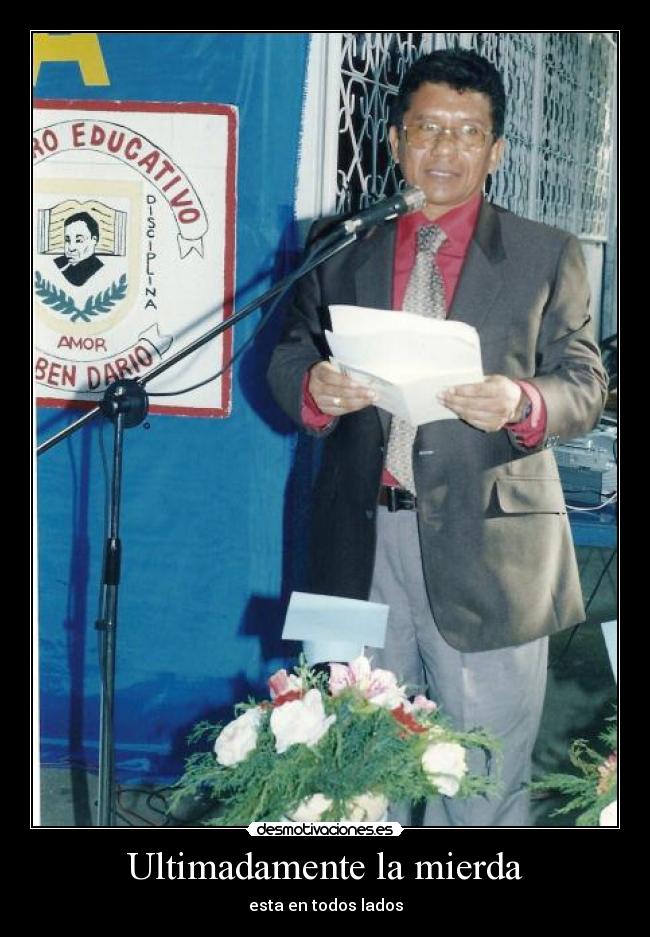 Ultimadamente la mierda - esta en todos lados