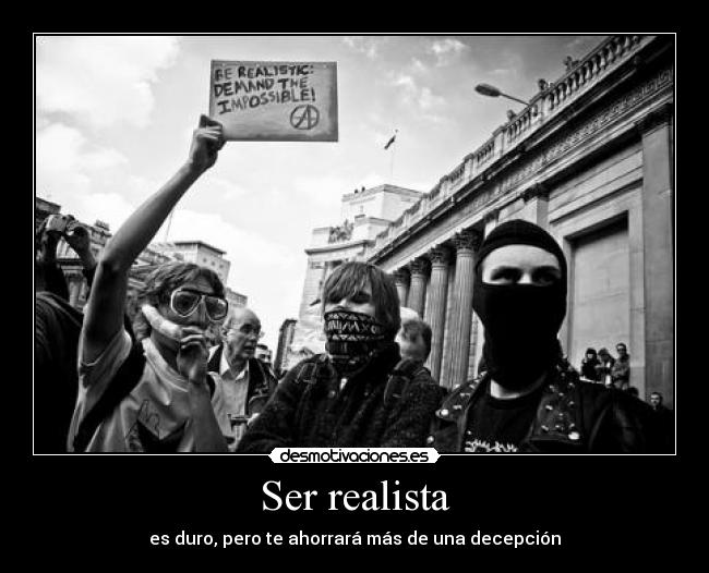 Ser realista - es duro, pero te ahorrará más de una decepción