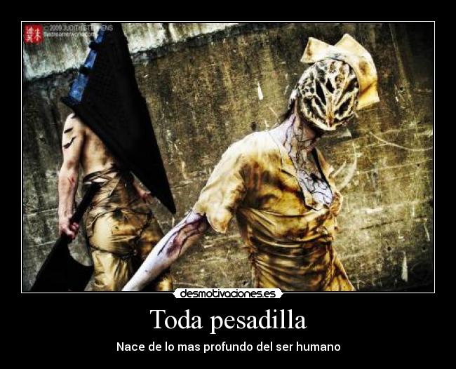 Toda pesadilla - Nace de lo mas profundo del ser humano