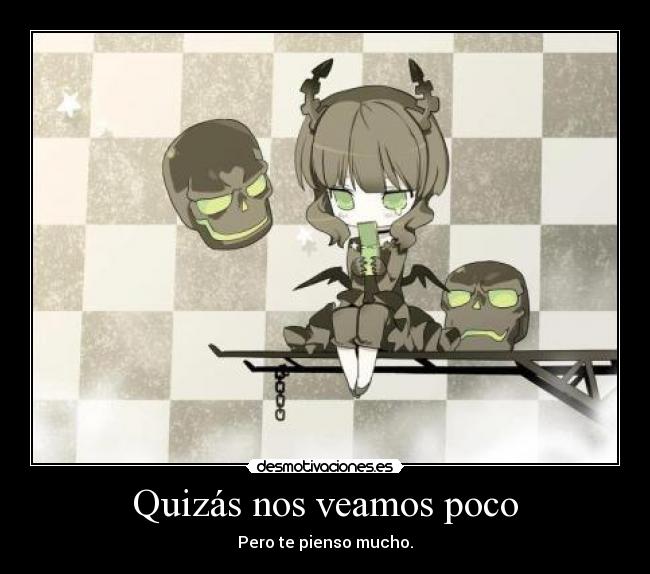 Quizás nos veamos poco -