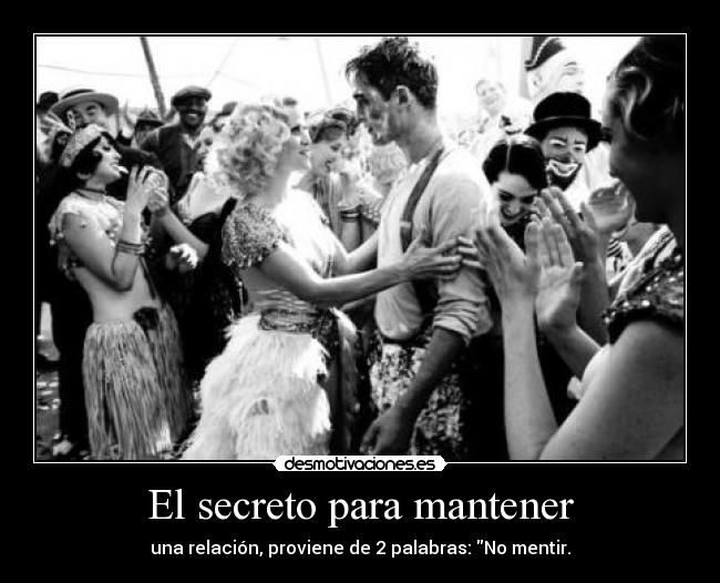 El secreto para mantener - una relación, proviene de 2 palabras: No mentir.