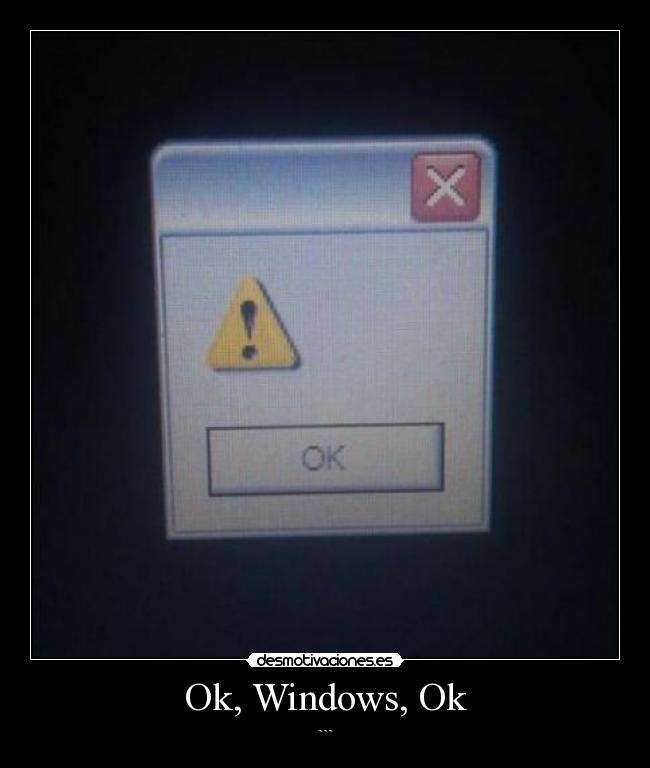 Ok, Windows, Ok - ```