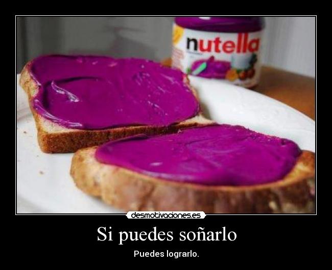 Si puedes soñarlo - Puedes lograrlo.