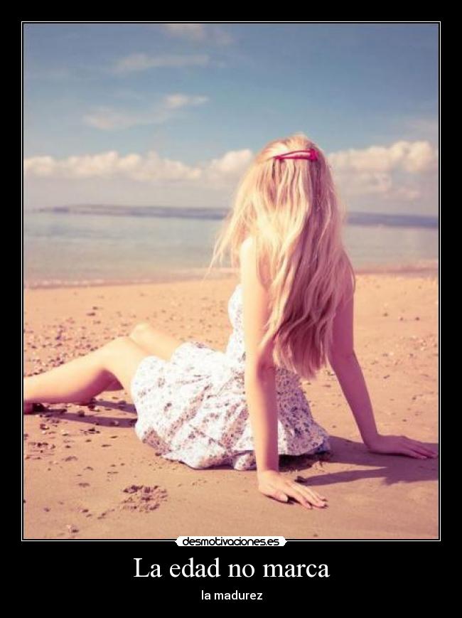 La edad no marca - la madurez