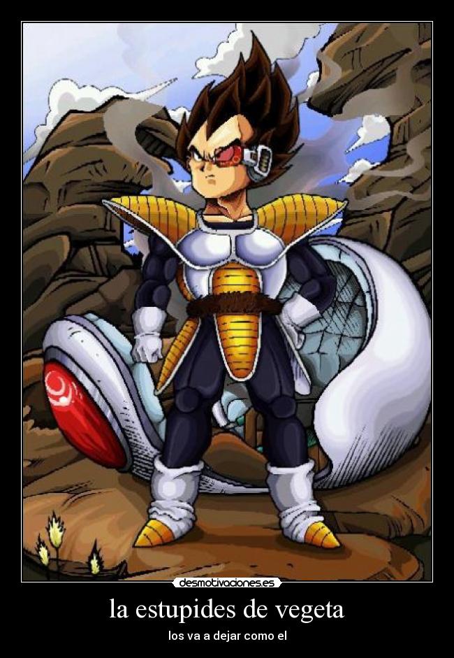 la estupides de vegeta -