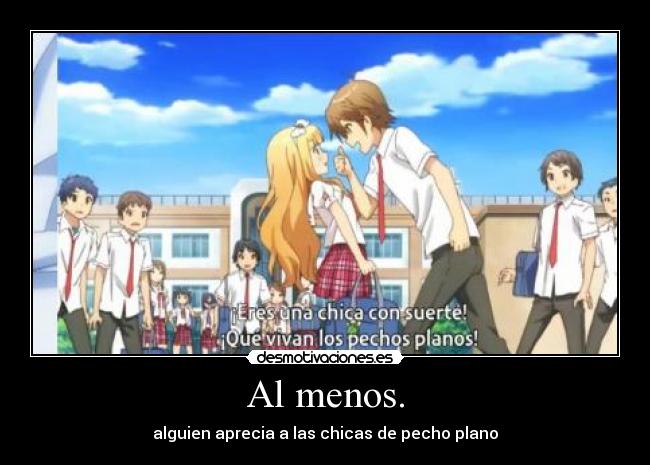 Al menos. - alguien aprecia a las chicas de pecho plano