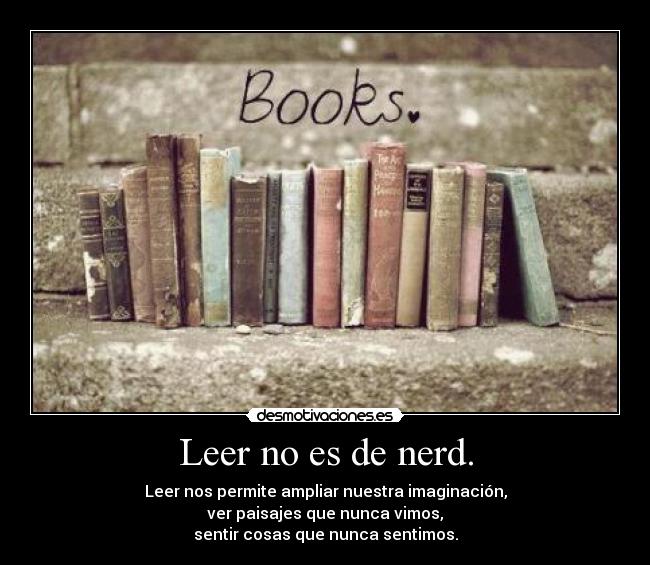 Leer no es de nerd. -