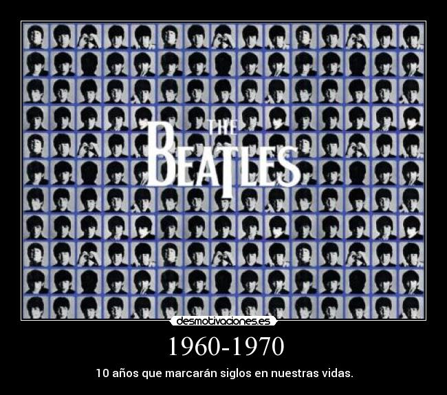 1960-1970 - 10 años que marcarán siglos en nuestras vidas.