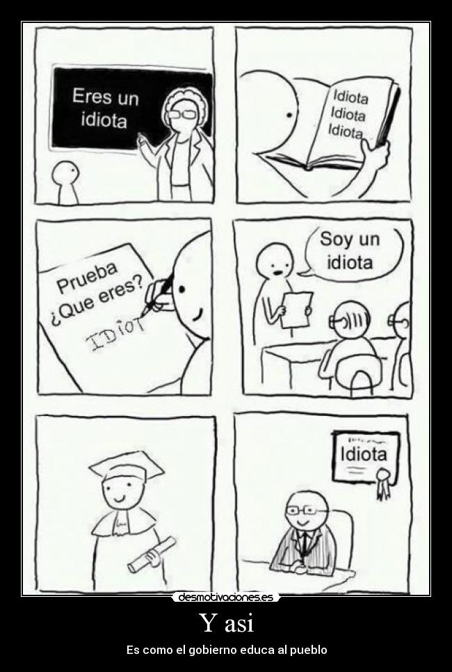 Y asi - Es como el gobierno educa al pueblo